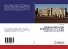John Karkazis - WORLD GEOPOLITICAL DYNAMICS 1814-1918. The Anglo-German Conflict