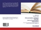 Sikanda I Mulla, Sikandar I Mulla, Sikandar I. Mulla, Bangeppagar Manjunatha, Bangeppagari Manjunatha, Sikandar I. Mulla... - Nitroaromatics pollution and few mononitroaromatics degradation