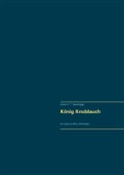 Goswin G T Baumhögger, Goswin G. T. Baumhögger - König Knoblauch
