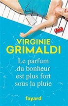 Virginie Grimaldi, Grimaldi-v - Le parfum du bonheur est plus fort sous la pluie