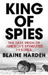 Blaine Harden - King of Spies