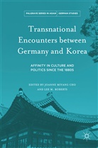 Joanne Miyang Cho, Joanne Miyang Roberts Cho, Lee M. Roberts, Joanne Miyang Cho, M Roberts, M Roberts... - Transnational Encounters Between Germany and Korea