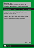 Maria José Domínguez Vázquez, María José Domínguez Vázquez, Ulrich Engel, Gemm Paredes Suárez, Gemma Paredes Suárez, Gerd Wotjak - Neue Wege zur Verbvalenz I