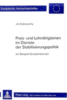 Jiri Dobrovolny - Preis- und Lohndirigismen im Dienste der Stabilisierungspolitik