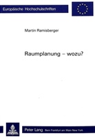 Martin Ramisberger - Raumplanung - wozu?