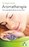 Angela Fetzner - Aromatherapie - Die heilende Kraft ätherischer Öle
