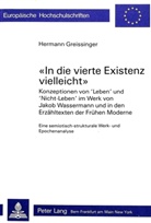 Hermann Greissinger - "In die vierte Existenz vielleicht"