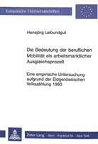 Hansjörg Leibundgut - Die Bedeutung der beruflichen Mobilität als arbeitsmarktlicher Ausgleichsprozess