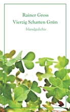 Rainer Gross - Vierzig Schatten Grün