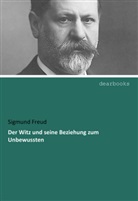 Sigmund Freud - Der Witz und seine Beziehung zum Unbewussten