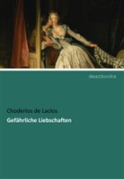 Pierre A. Fr. Choderlos de Laclos, Choderlos De Laclos, Choderlos de Laclos - Gefährliche Liebschaften