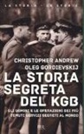 Christopher Andrew, Oleg Gordievskij, P. Mieli - La storia segreta del KGB. Gli uomini e le operazioni dei più temuti segreti al mondo