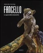 Giuliana Altea, Nico Stringa - Fancello. Lo spazio della metamorfosi