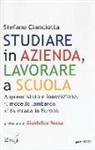 Stefano M. Cianciotta - Studiare in azienda, lavorare a scuola. Apprendistato e innovazione, il modello lombardo si fa strada in Europa