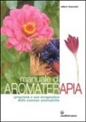 Robert Tisserand - Manuale di aromaterapia. Proprietà e uso terapeutico delle essenze aromatiche