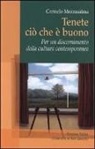 Carmelo Mezzasalma - Tenete ciò che è buono. Per un discernimento della cultura contemporanea