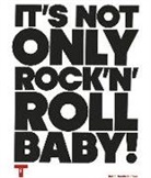 J. Sans - It's not only Rock'n'Roll, baby! Ediz. italiana e inglese