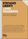 Stefano Liberti - Land Grabbing. Come il mercato delle terre crea il nuovo colonialismo