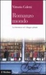 Vittorio Coletti - Romanzo mondo. La letteratura nel villaggio globale
