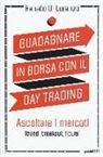 Renato Di Lorenzo - Guadagnare in borsa con il day trading