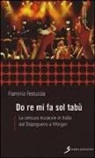 Flaminia Festuccia - Do re mi fa sol tabù. La censura musicale in Italia dal dopoguerra a Morgan