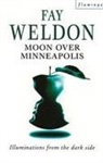 Fay Weldon - Moon Over Minneapolis