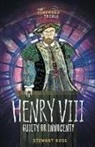 Ross, Stewart Ross - Henry VIII: Guilty or Innocent?