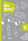 Autorenteam, Isabelle Egli, Eliane Hueber, Marlies Keller-Lee, Christine Rast, Catherine Sachser... - dis donc! 5 / Kommentar für Lehrpersonen
