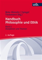 Julian Nida-Rümelin, Irina Spiegel, Irin Spiegel (Dr.), Irina Spiegel (Dr.), Tiedemann, Markus Tiedemann... - Handbuch Philosophie und Ethik