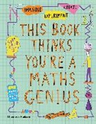 Mike Goldsmith, Goldsmith Mike, Harriet Russell, Harriet Russell - This Book Thinks You´re a Maths Genius