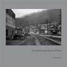 David Kahler - The Railroad and the Art of Place