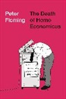 Peter Fleming, David Castle - The Death of Homo Economicus