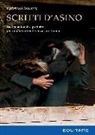 Gabriella Burlazzi - Scritti d'asino. Basi relazionali e pratiche per una felice convivenza con l'uomo