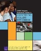 Joie D Acosta, Joie D. Acosta, Sina Beaghley, Michael A Brown, Michael A. Brown, Todd C Helmus... - Rand Program Evaluation Toolkit for Countering Violent Extremism