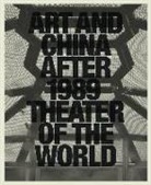 Hou Hanru, Hanru Hou, Alexandra Munroe, Philip Tinari, Tinari Philip, Alexandra Munroe... - Art and China after 1989 Theater of the World