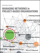 S Pryke, Stephen Pryke, Stephen (University College London) Pryke, Pryke Stephen - Managing Networks in Project-Based Organisations