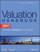 Duff &amp; Phelps, Roger Grabowski, Roger J. Grabowski, Roger J. Nunes Grabowski, James Harrington, James P. Harrington... - 2017 Valuation Handbook - International Industry Cost of Capital