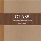 Sergio Fumich - Glass. Quaderno di Ricerche Visuali