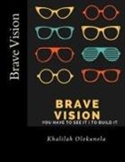 Khalilah Olokunola - Brave Vision - You have to See it To Build It