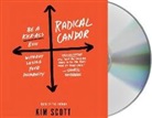 Kim Scott, Kim Scott - Radical Candor: Be a Kick-Ass Boss Without Losing Your Humanity (Audio book)