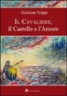 Giuliana Trippi - Il Cavaliere, il castello e l'amore
