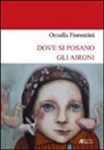 Ornella Fiorentini - Dove si posano gli aironi