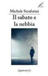Michele Straforini - Il sabato e la nebbia