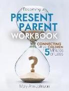 Mary Johnson - Becoming a Present Parent Workbook