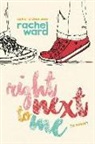 Rachel Ward - RIGHT NEXT TO ME