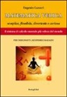 Eugenio Lazzari - Matematica vedica. Semplice, flessibili, divertente e curiosa. Il sistema di calcolo mentale più veloce del mondo per insegnanti, genitori e ragazzi