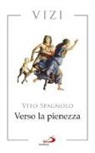 Vito Spagnolo - Verso la pienezza. Vizi
