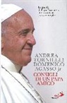 Domenico Jr. Agasso, Andrea Tornielli - Consigli di un papa amico. Le parole di papa Francesco che ci aiutano a vivere meglio