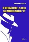 Silvana Crotti - Il medagliere e altro sul maresciallo «D»