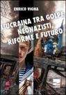 Enrico Vigna - L'Ucraina tra golpe, neonazisti, riforme e futuro